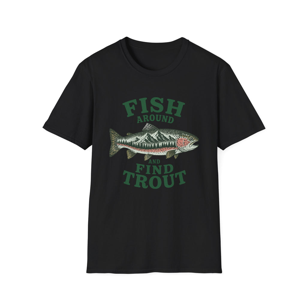 Fish Around & Find Trout T-Shirt
