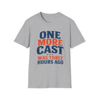 One More Cast 3 Hours Ago T-Shirt