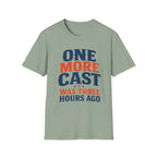 One More Cast 3 Hours Ago T-Shirt