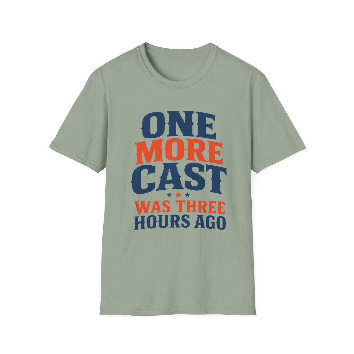 One More Cast 3 Hours Ago T-Shirt
