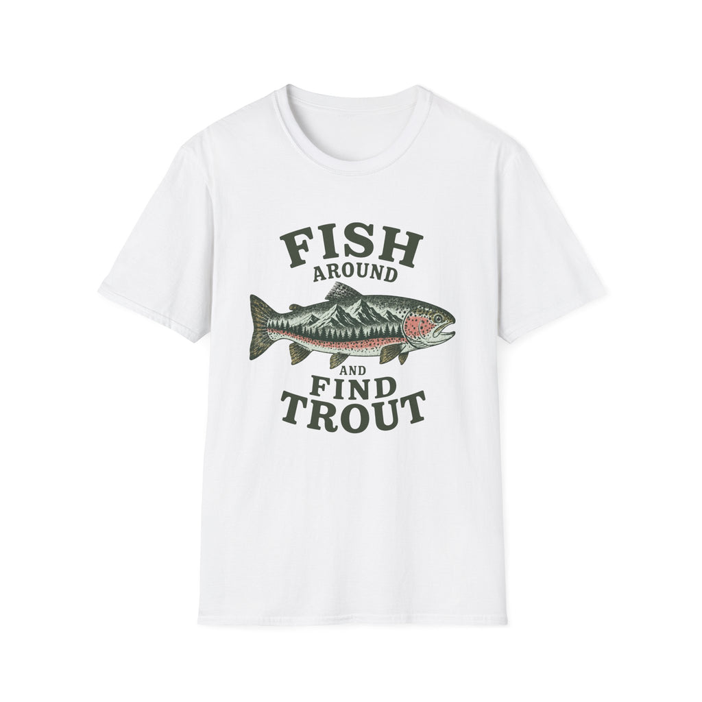 Fish Around & Find Trout T-Shirt