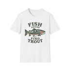 Fish Around & Find Trout T-Shirt