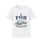 Adulting Is Overrated T-Shirt