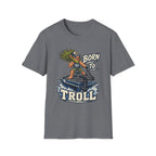 Born to Troll T-Shirt