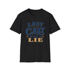 Last Cast A Lie T-Shirt