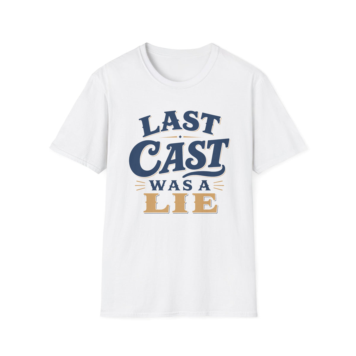 Last Cast A Lie T-Shirt