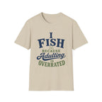 Adulting Is Overrated T-Shirt
