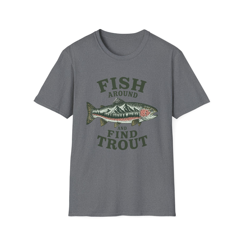 Fish Around & Find Trout T-Shirt