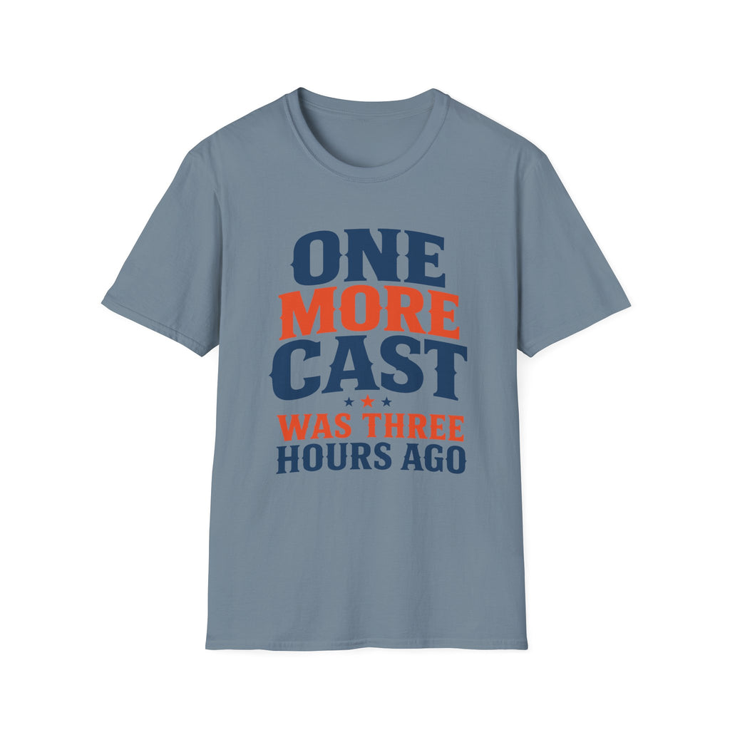 One More Cast 3 Hours Ago T-Shirt