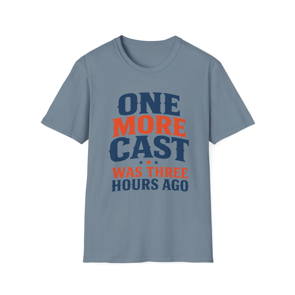One More Cast 3 Hours Ago T-Shirt