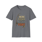 HERE FISHY FISHY FISHY T-Shirt