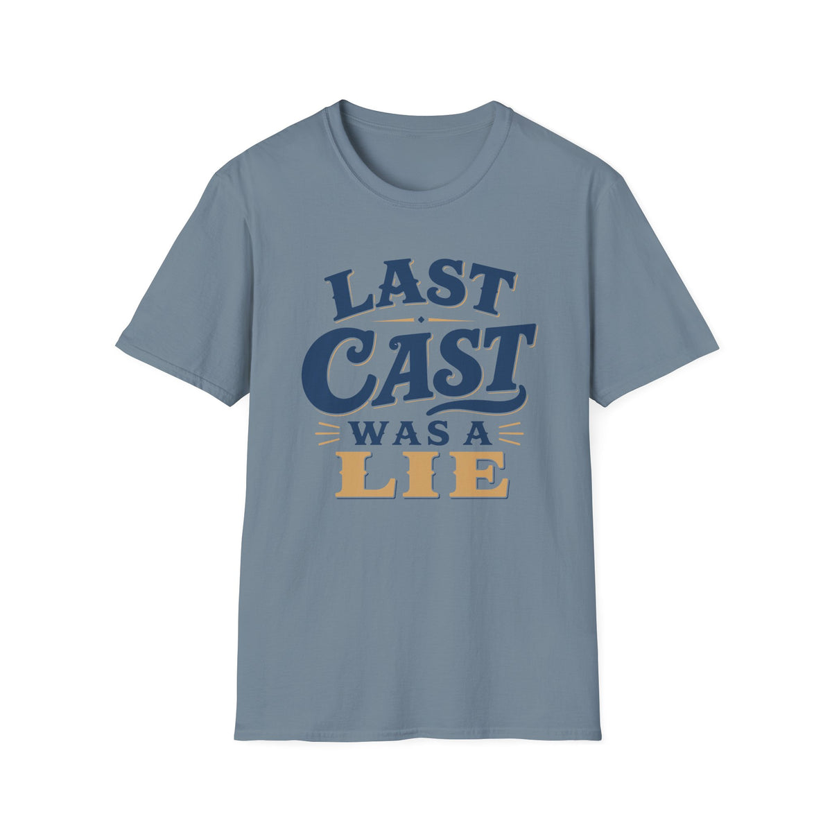 Last Cast A Lie T-Shirt