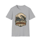 One More Cast - Never Leave Early T-Shirt