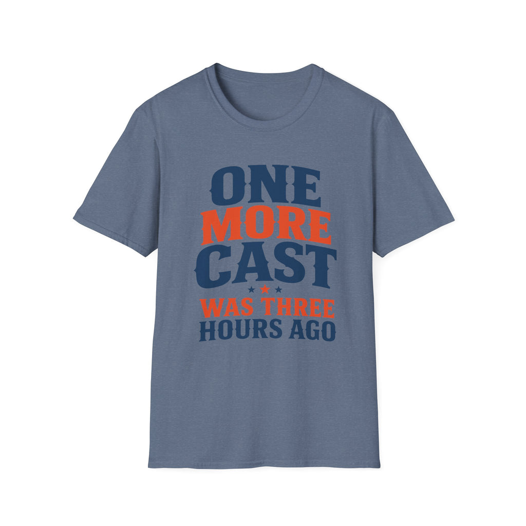 One More Cast 3 Hours Ago T-Shirt