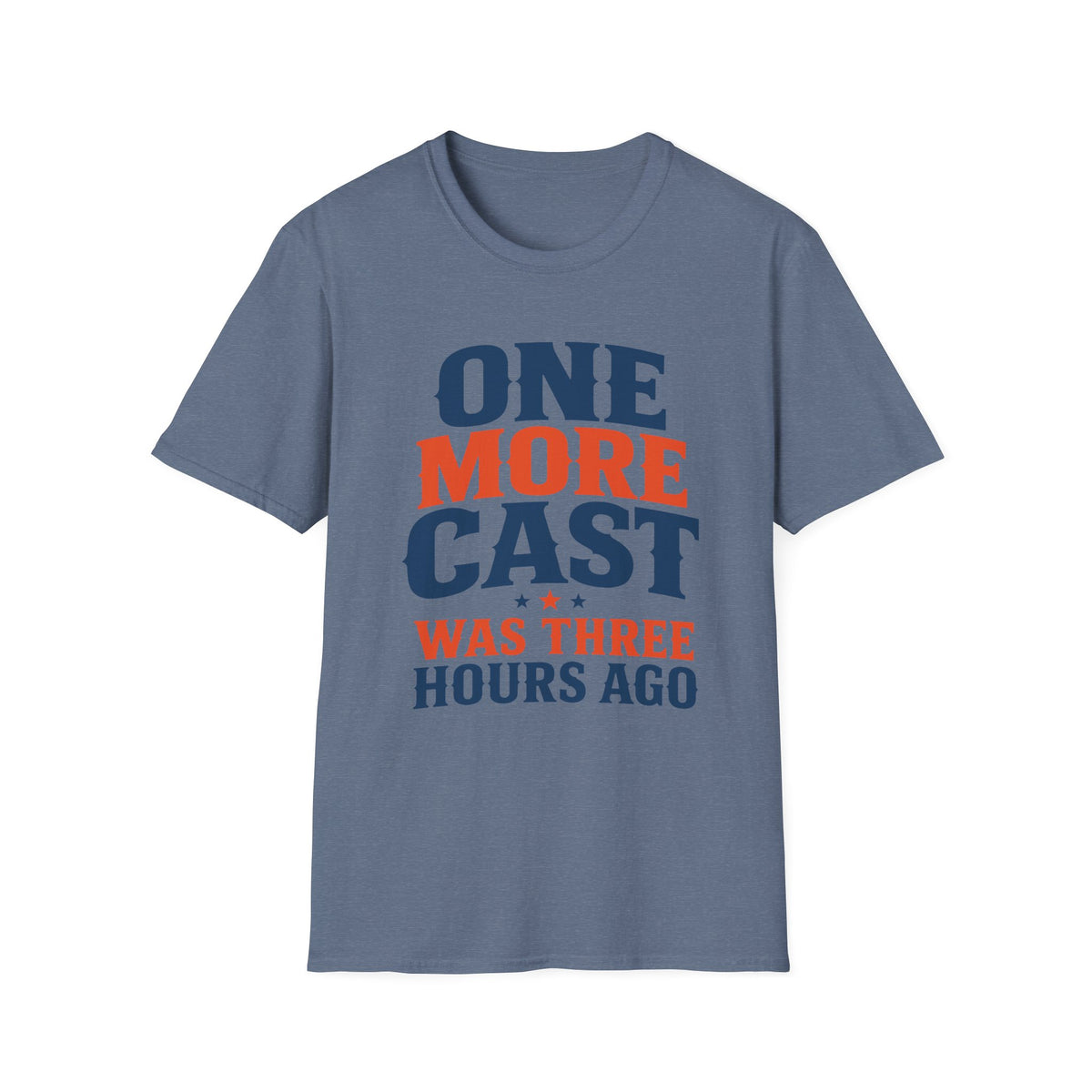 One More Cast 3 Hours Ago T-Shirt