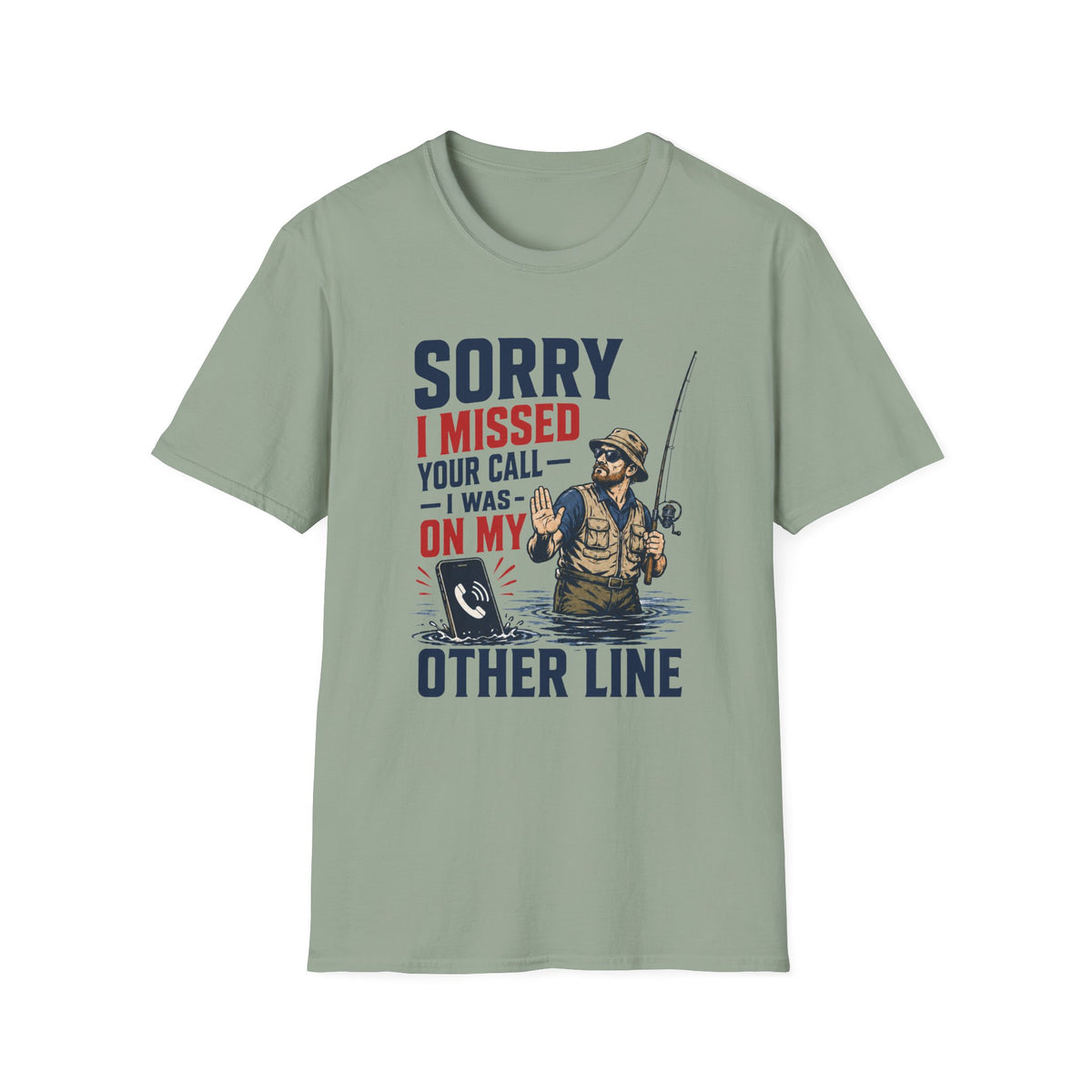 Sorry I Missed Your Call T-Shirt
