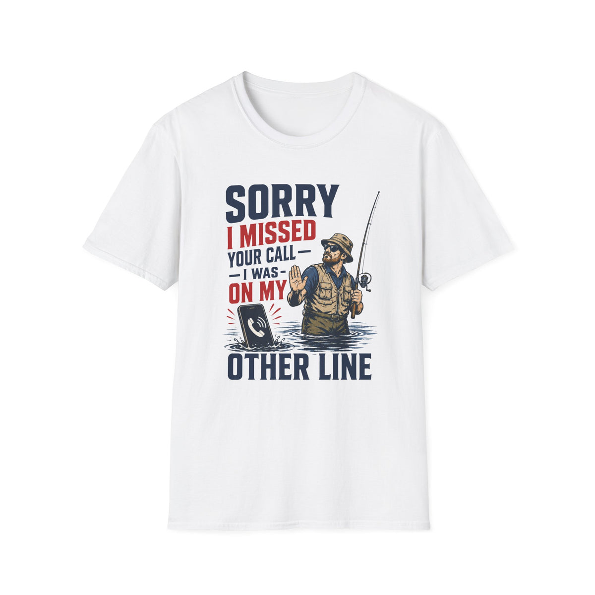 Sorry I Missed Your Call T-Shirt