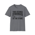 Stronger At The Store T-Shirt