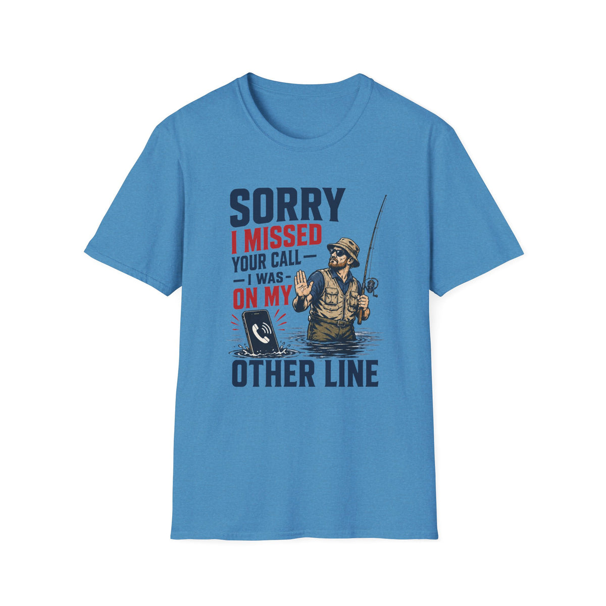Sorry I Missed Your Call T-Shirt