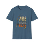HERE FISHY FISHY FISHY T-Shirt