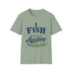 Adulting Is Overrated T-Shirt