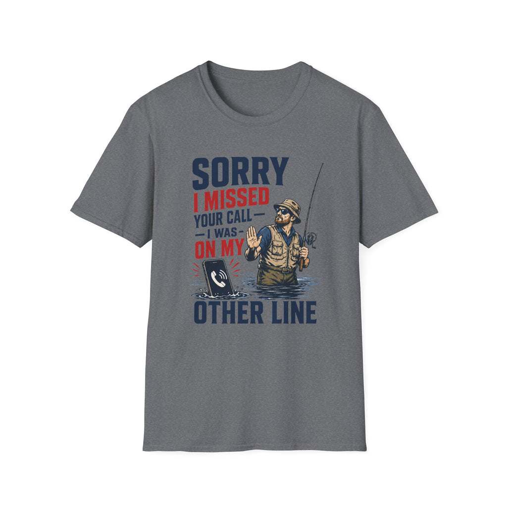 Sorry I Missed Your Call T-Shirt