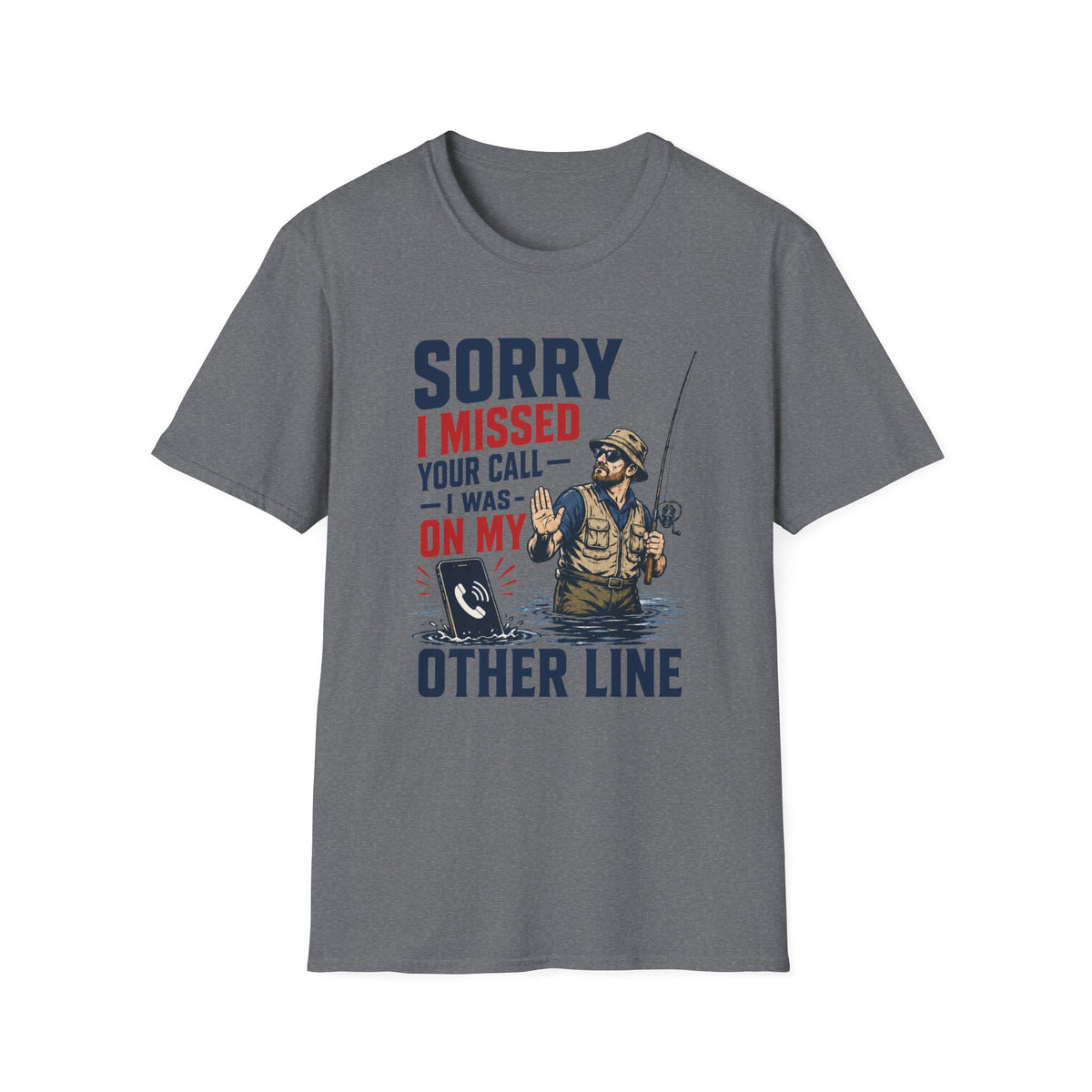 Sorry I Missed Your Call T-Shirt
