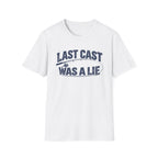 Last Cast Was A Lie T-Shirt