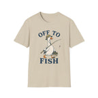 Off To Fish T-Shirt