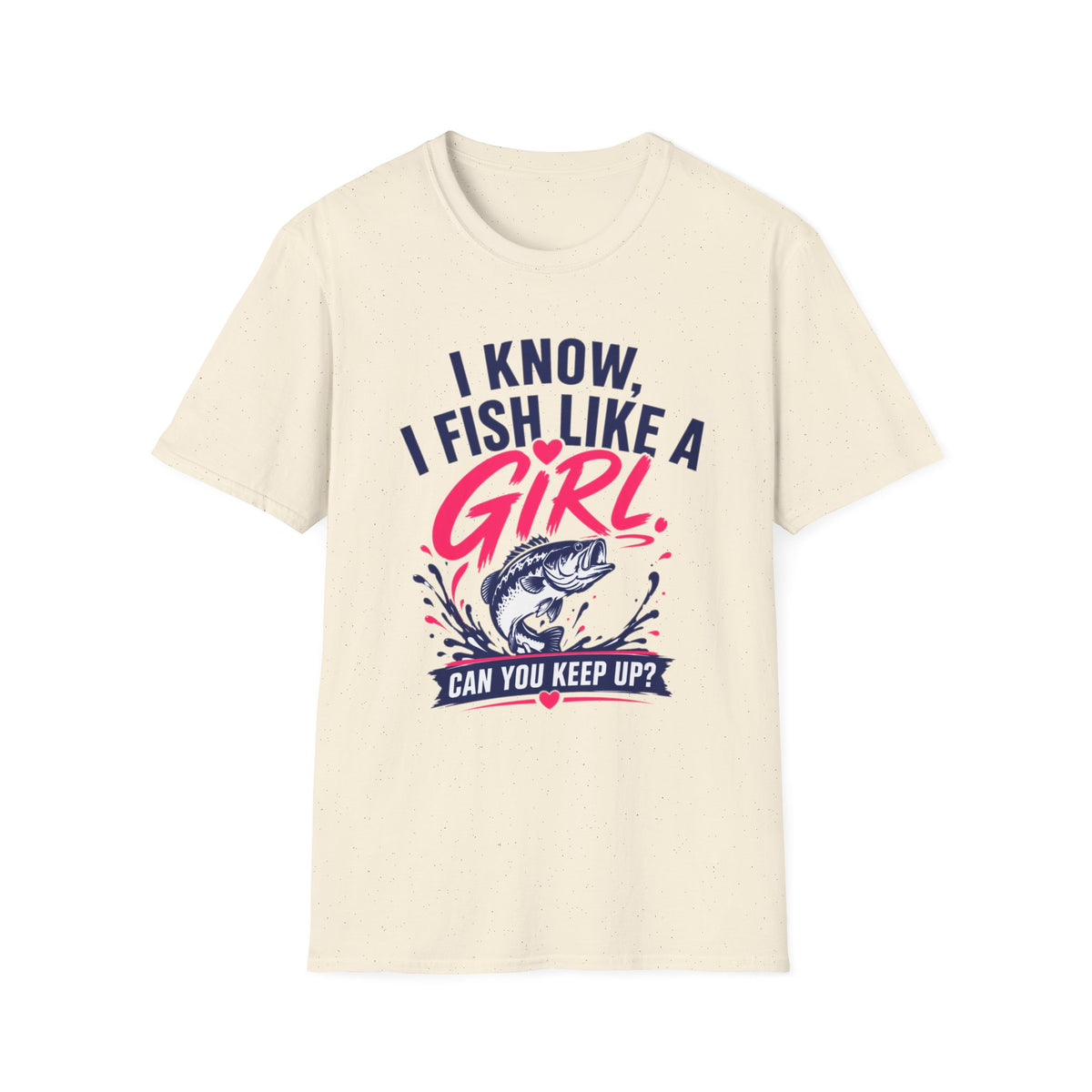 I Know, I Fish Like A Girl T-Shirt