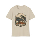 One More Cast - Never Leave Early T-Shirt