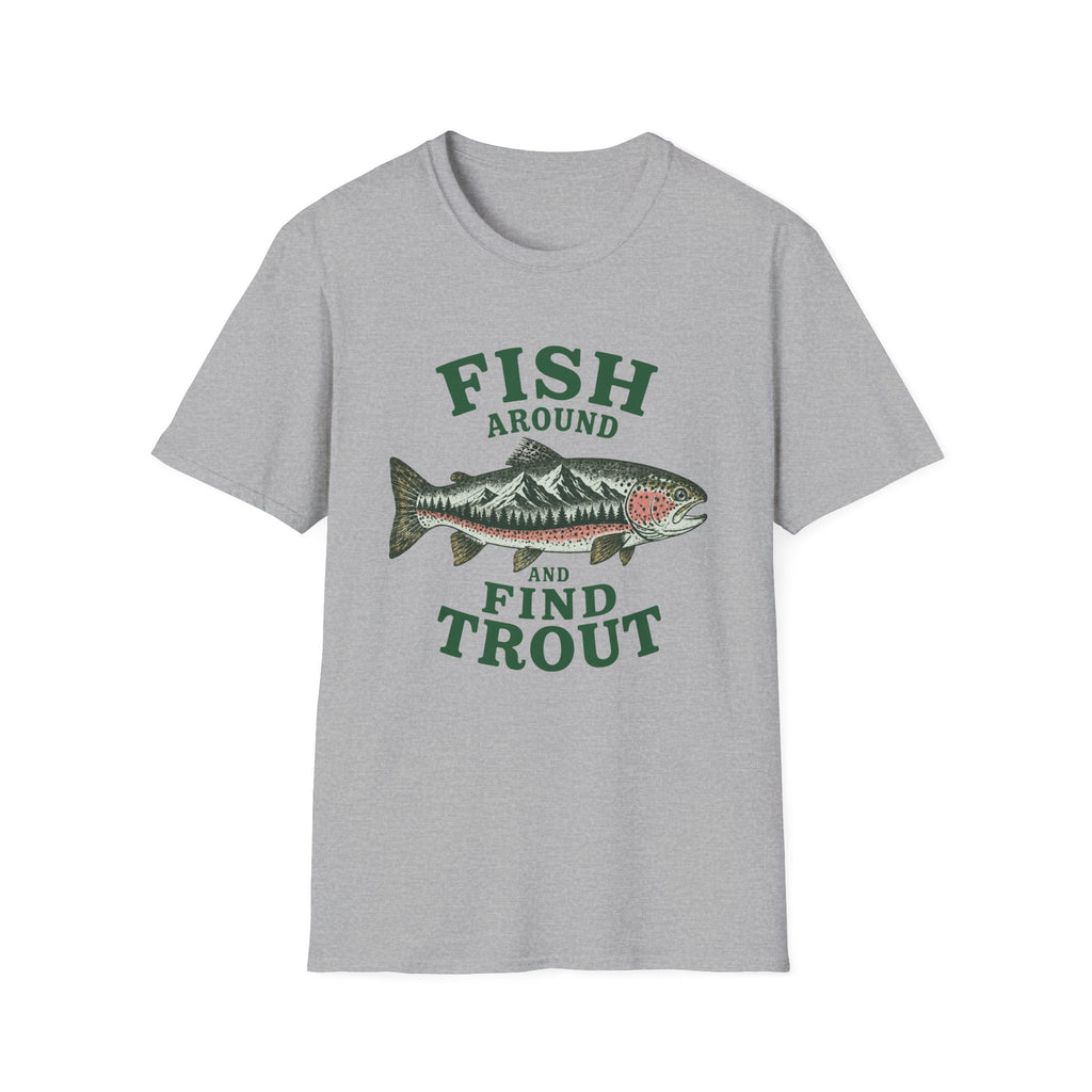 Fish Around & Find Trout T-Shirt