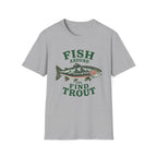 Fish Around & Find Trout T-Shirt
