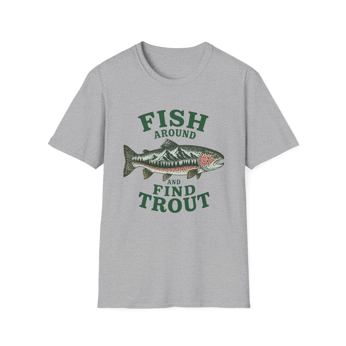 Fish Around & Find Trout T-Shirt