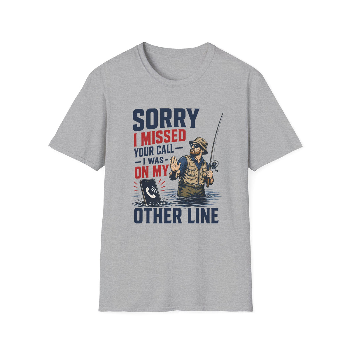 Sorry I Missed Your Call T-Shirt