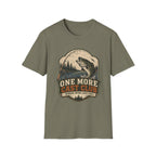 One More Cast - Never Leave Early T-Shirt