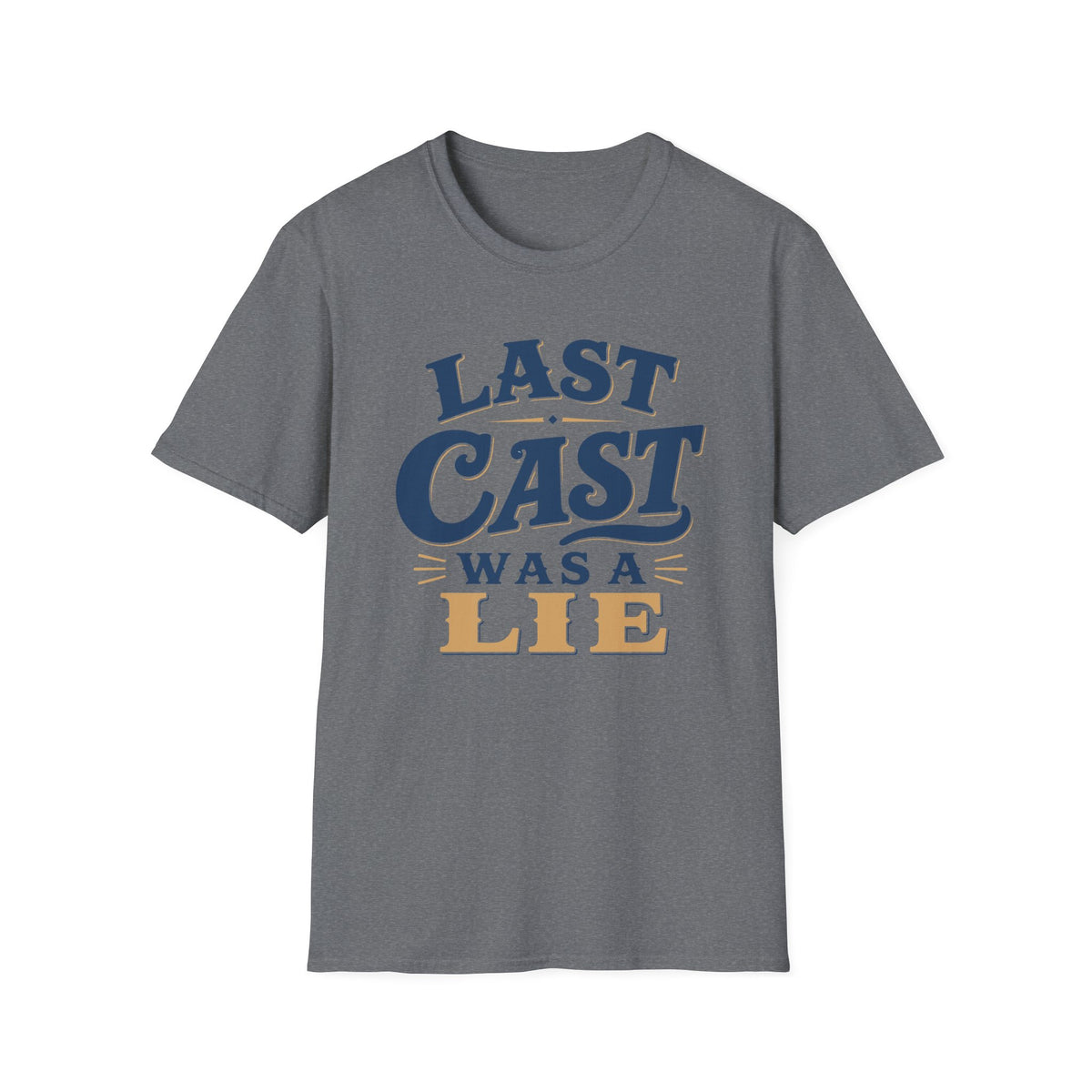 Last Cast A Lie T-Shirt