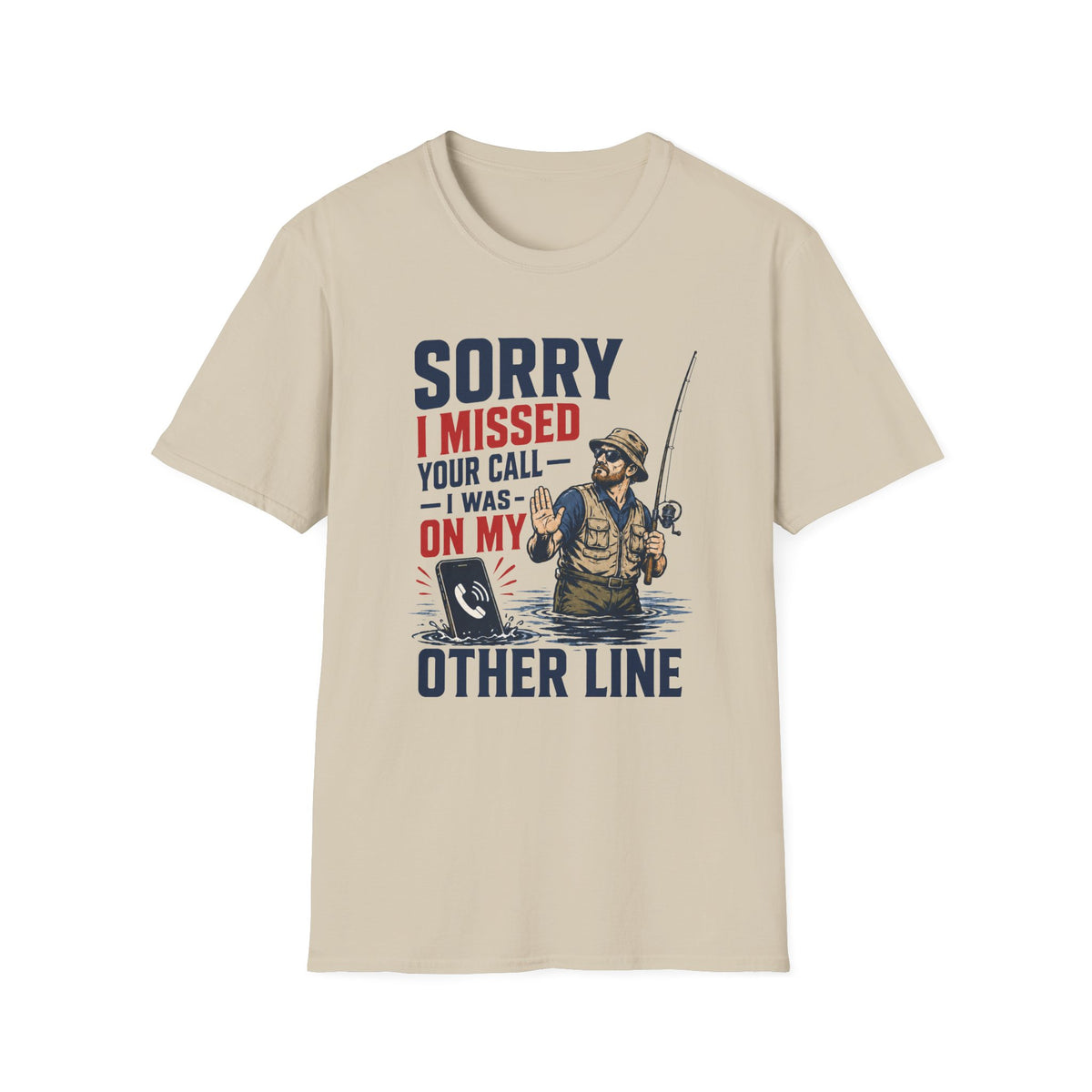 Sorry I Missed Your Call T-Shirt